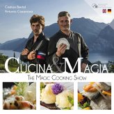 Cucina & magia. The magic cooking show. Ediz. italiana, inglese e tedesca Cucina & magia. The magic cooking show. Ediz. italiana, inglese e tedesca