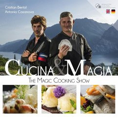 Cucina & magia. The magic cooking show. Ediz. italiana, inglese e tedesca - Bertol, Cristian; Casanova, Antonio