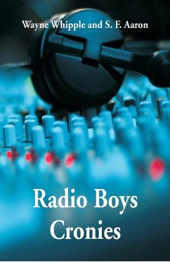 Radio Boys Cronies - Whipple, Wayne; Aaron, S. F.