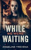 While We Were Waiting (Poisonmarch, #2) (eBook, ePUB)