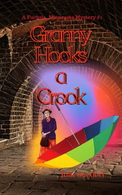 Granny Hooks A Crook (Fuchsia, Minnesota Series, #1) (eBook, ePUB) - Seedorf, Julie