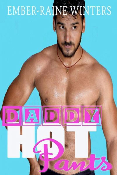 Daddy Hot Pants (Daddy Duet, #1) (eBook, ePUB) Daddy Hot Pants (Daddy Duet, #1) (eBook, ePUB)