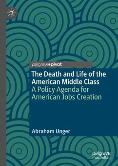 The Death and Life of the American Middle Class - Unger, Abraham