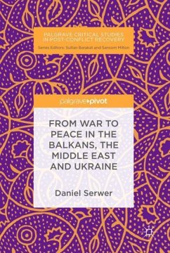 From War to Peace in the Balkans, the Middle East and Ukraine - Serwer, Daniel