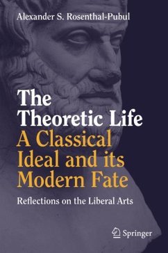 The Theoretic Life - A Classical Ideal and its Modern Fate - Rosenthal-Pubul, Alexander S.