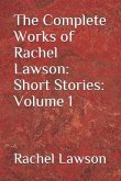 The Complete Works of Rachel Lawson: Short Stories: Volume 1