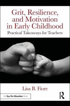 Grit, Resilience, and Motivation in Early Childhood - Fiore, Lisa B