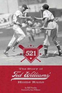 521: The Story of Ted Williams' Home Runs - Nowlin, Bill