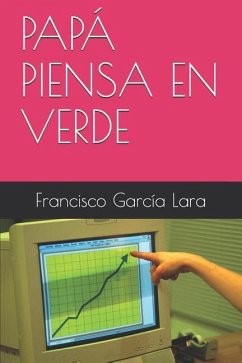 Papá Piensa En Verde - García Lara, Francisco