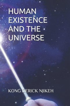 Human Existence and the Universe - Njikeh, Kong Derick