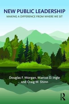 New Public Leadership - Morgan, Douglas F; Ingle, Marcus D; Shinn, Craig W