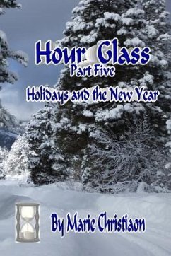 Hourglass: Part Five: Holidays and the New Year - Christiaon, Marie