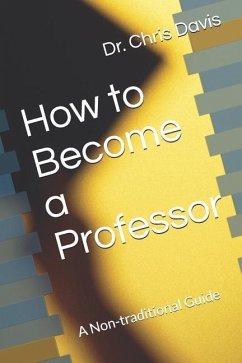 How to Become a Professor: A Non-traditional Guide - Davis, Chris