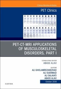 PET-CT-MRI Applications in Musculoskeletal Disorders, Part I, An Issue of PET Clinics - Alavi, Abass;Salavati, Ali;Gholamrezanezhad, Ali