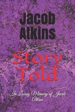 Story Told: In Loving Memory of Jacob Atkins - Richardson, Damon; Atkins, Jacob