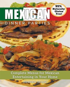 Mexican Dinner Parties: Complete Menus for Mexican Entertaining in Your Home - Varju, Hendrik