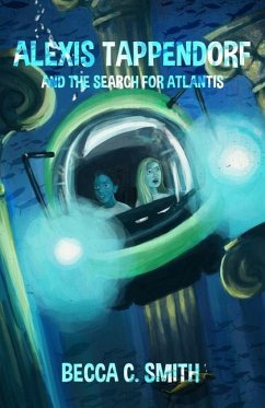 Alexis Tappendorf and the Search for Atlantis - Smith, Becca C.