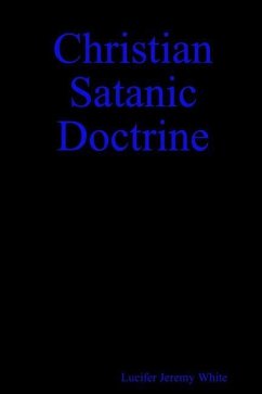 Christian Satanic Doctrine - White, Lucifer Jeremy