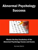Abnormal Psychology Success: Master the Key Vocabulary of the Abnormal Psychology Course and Exams
