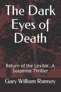The Dark Eyes of Death: Return of the Lexitor...a Suspense Thriller - Ramsey, Gary William