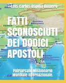 Fatti Sconosciuti Dei Dodici Apostoli: Patriarcato Missionario Mondiale Internazionale.