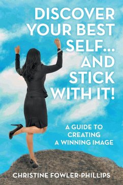 Discover Your Best Self ... and Stick with It! - Fowler-Phillips, Christine