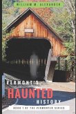 Vermont Haunted History: Vermont Ghost Stories, Folklore, Myths, Curses and Legends