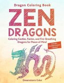 Dragon Coloring Book: Zen Dragons. Coloring Castles, Fairies, and Fire Breathing Dragons for Peace of Mind