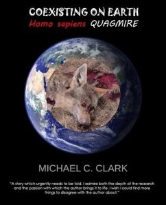 Coexisting on Earth Homo sapiens Quagmire - Clark, Michael C.