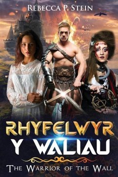 Rhyfelwyr Y Waliau: The Warrior of the Wall - P. Stein, Rebecca