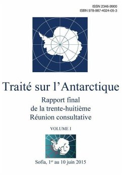 Rapport final de la trente-huitième Réunion consultative du Traité sur l'Antarctique - Volume I - Du Traite Sur L'Antarctique, Reunion