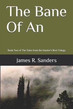 The Bane of an: Book Two of the Tales from the Hunter's Rest Trilogy - Sanders, James R.