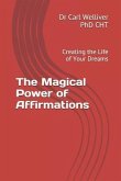 The Magical Power of Affirmations: Creating the Life of Your Dreams