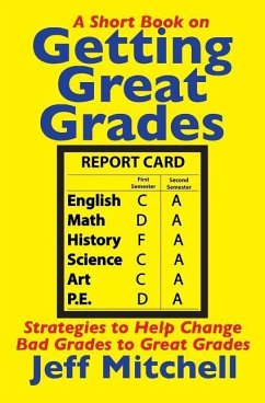 Getting Great Grades: Strategies to Help Change Bad Grades to Great Grades - Mitchell, Jeff