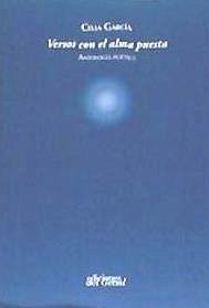 VERSOS CON EL ALMA PUESTA. ANTOLOGÍA POÉTICA
