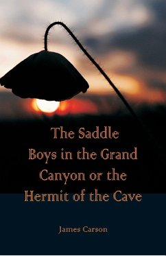 The Saddle Boys in the Grand Canyon or The Hermit of the Cave - Carson, James