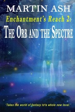 Enchantment's Reach 2: The Orb and the Spectre - Ash, Martin
