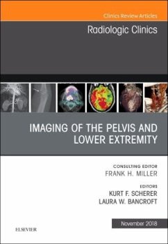 Imaging of the Pelvis and Lower Extremity, An Issue of Radiologic Clinics of North America - Bancroft, Laura;Scherer, Kurt