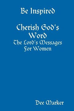 Be Inspired Cherish God's Word The Lord's Messages For Women - Marker, Dee