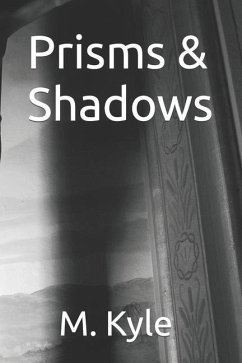 Prisms & Shadows - Kyle, M.; Long, Matthew