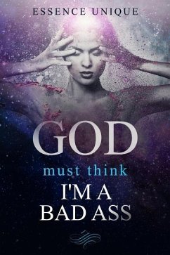 God Must Think I'm a Bad Ass - Unique, Essence