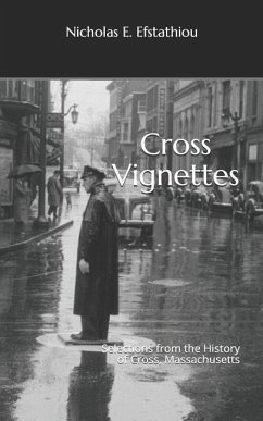 Cross Vignettes: Selections from the History of Cross, Massachusetts - Efstathiou, Nicholas E.