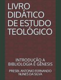 Livro Didático de Estudo Teológico: Introdução a Bibliologia E Gênesis