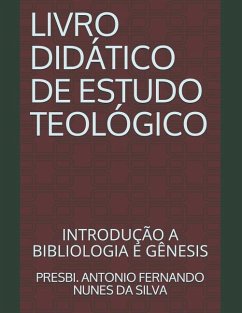 Livro Didático de Estudo Teológico: Introdução a Bibliologia E Gênesis - Nunes Da Silva, Presbi Antonio Fernando
