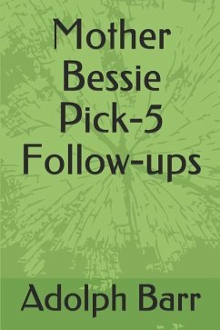 Mother Bessie Pick-5 Follow-Ups - Barr, Adolph