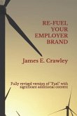 Refuel Your Employer Brand: Fully revised version of Fuel with significant additional content