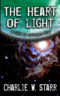 The Heart of Light: A Tale of Solomon Star - Starr, Charlie W.