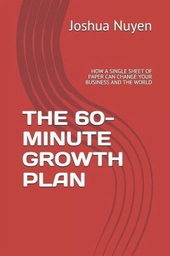 The 60-Minute Growth Plan: How a Single Sheet of Paper Can Change Your Business and the World - Nuyen, Joshua