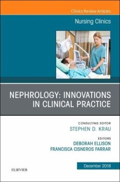 Nephrology: Innovations in Clinical Practice, An Issue of Nursing Clinics - Farrar, Chita;Ellison, Deborah