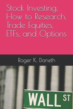 Stock Investing, How to Research, Trade Equities, ETFs, and Options - Daneth, Roger K.